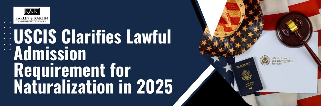 lawful admission for permanent residence requirement for naturalization - USCIS Clarifies Lawful Admission Requirement for Naturalization in 2025 - karlaw