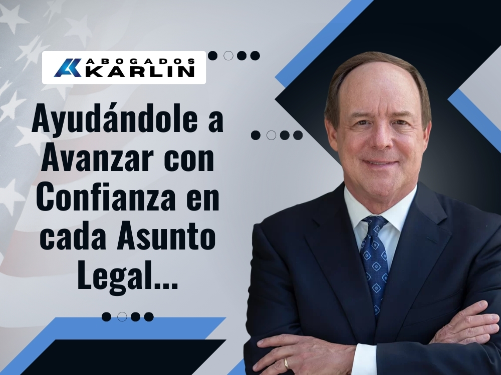 Ayudándole a Avanzar con Confianza en cada Asunto Legal - Karlin and Karlin
