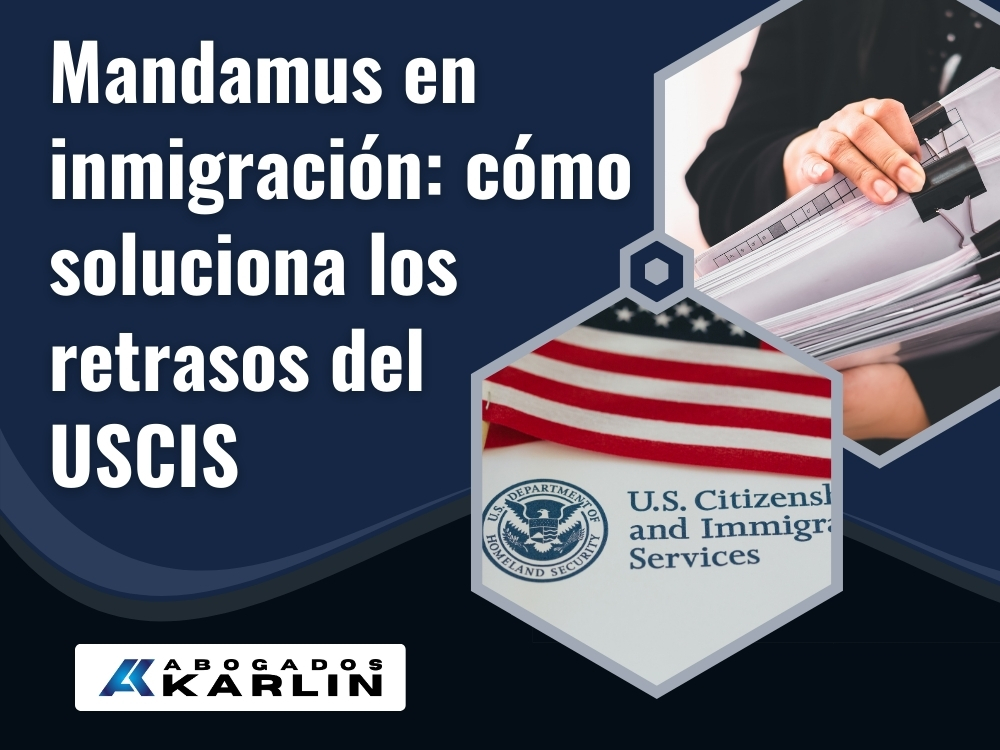 Mandamus Abogado de Inmigración - Mandamus en inmigración - Karlin and Karlin