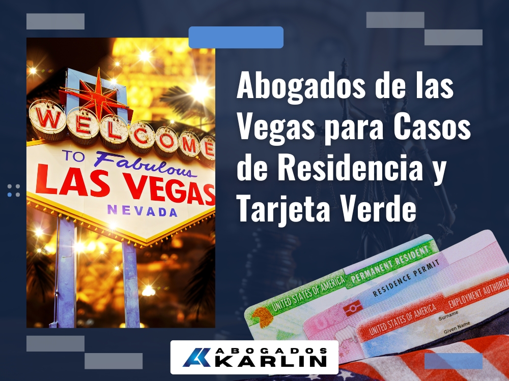 Inmigración en Las Vegas - Abogados de Las Vegas para casos de residencia - Karlin and Karlin