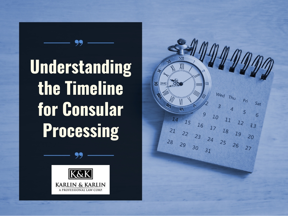 Consular Processing - Understanding the Timeline for Consular Processing en - Karlin and Karlin