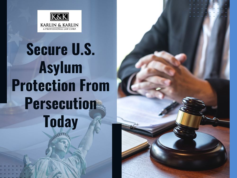 Asylum attorney - Secure U.S. Asylum Protection From Persecution Today - Karlin and Karlin