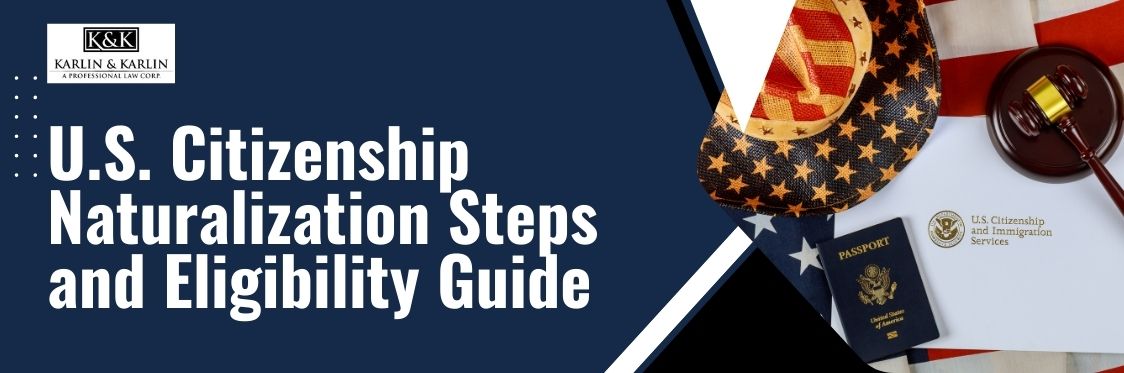 U.S. Naturalization Process - U.S. Citizenship Naturalization Steps and Eligibility Guide - karlaw