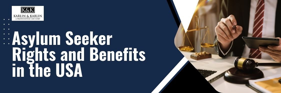 What Benefits Do Asylum Seekers Get in the USA? - Asylum Seeker Rights and Benefits in the USA - karlaw