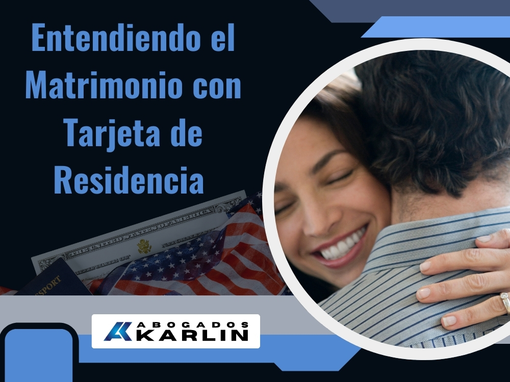 Tarjeta Verde por Matrimonio - Entendiendo la Tarjeta Verde Matrimonial 02 - Karlin and Karlin