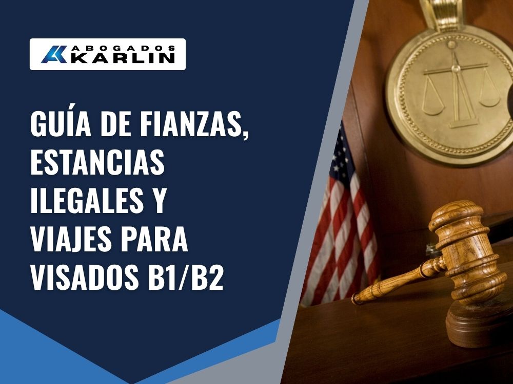 B1B2 Visa Guide - American Tourist Visa - Tourist Visa Bonds, Overstays, and B1B2 Travel Guide - Karlin and Karlin