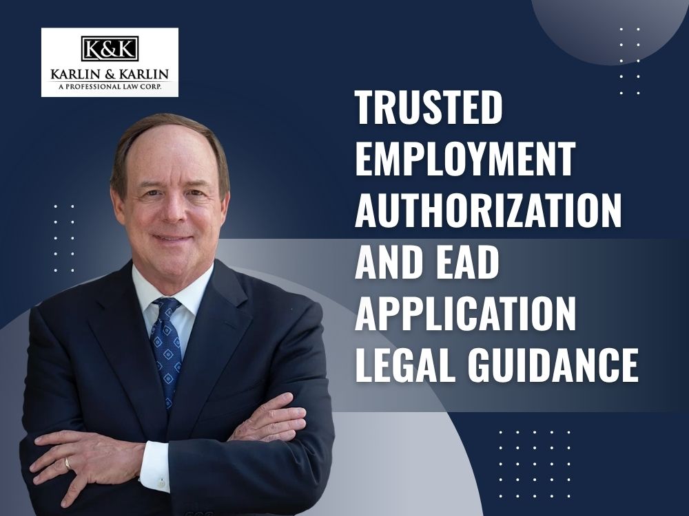 Employment Authorization Card (EAD) Lawyer - Trusted Employment Authorization and EAD Application Legal Guidance - Karlin and Karlin