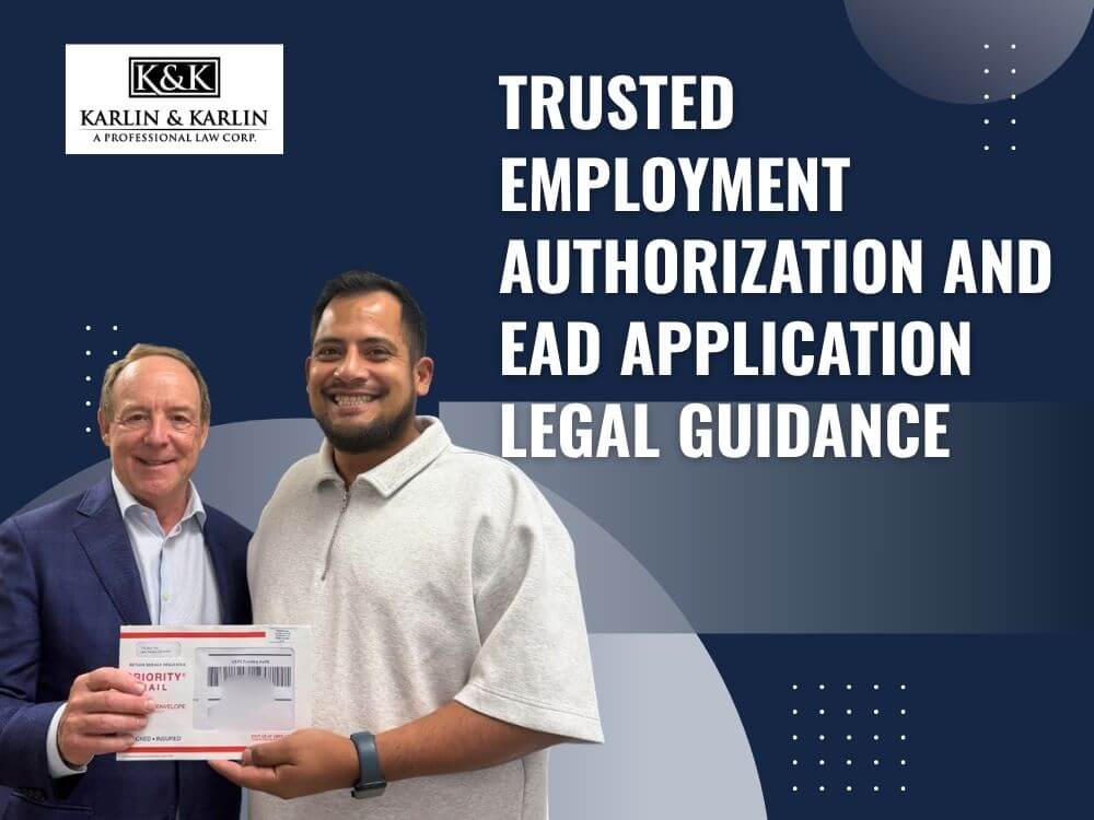 Employment Authorization Card (EAD) Lawyer - Trusted Employment Authorization and EAD Application Legal Guidance - Karlin and Karlin