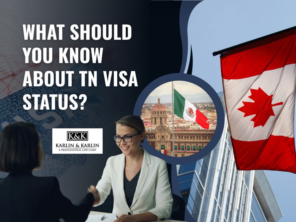 TN Visa Lawyer - What Should You Know About TN Visa Status - Karlin and Karlin