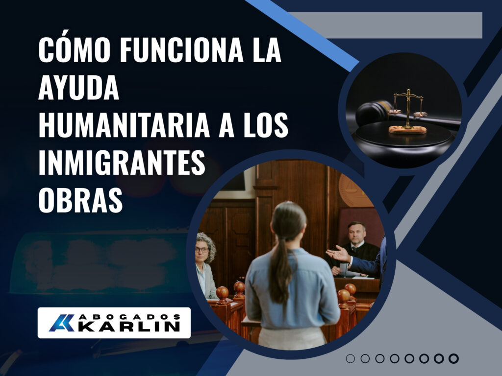 Inmigración Humanitaria - Cómo funciona la ayuda humanitaria a los inmigrantes Obras - Karlin and Karlin